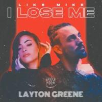 Like Mike & Layton Greene - I Lose Me