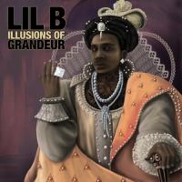 Lil B The BasedGod - Illusions Of Grandeur