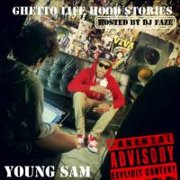 Young Sam - Ghetto Life Hood Stories