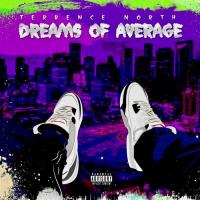 Terrence North - Dreams Of Average (Hosted by Dj Infamous)