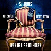 SL Jones & Don Cannon - Way Of Life No Hobby