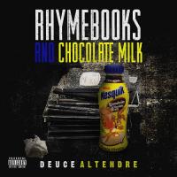 Deuce Altendre - Rhymebooks & Chocolate Milk