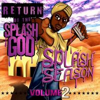 Splash God Mac Lan - Splash Season Vol 2 (Return of the Splash God) Hosted by DJ ASAP