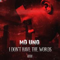 MD Uno - I Dont Have The Words