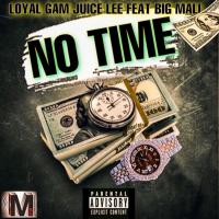 LoyalGam JuiceLee - No Time (feat. Big Mali)