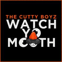 The Cutty Boyz - Watch Yo Mouth