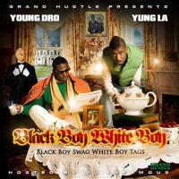 Young Dro  Yung LA  - Black Boy White Boy