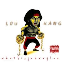 WhoTFIsJohnnyLou - Lou Kang