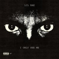 Lil Rae - I Only See Me