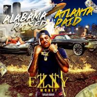 Ezzy Money - Alabama Raised Atlanta Paid