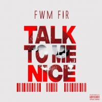 FWM Fir @Onlyfwm - Talk To Me Nice
