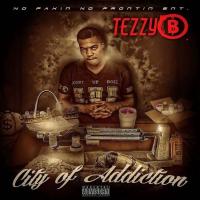 Tezzy B - City Of Addiction