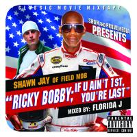 Shawn Jay (of Field Mob) - Ricky Bobby If U Ain't 1st, You're Last