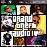 Grand Theft Audio IV (Co-Hosted By DJSolo Star)