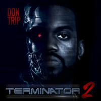 Don Trip - Terminator 2
