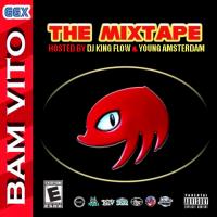 Bam Vito - The Mixtape (Hosted By DJ King Flow & Young Amsterdam)
