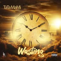 TaTa MaMi - Wasting