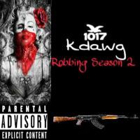 @1017Kdawg - Robbing Season 2