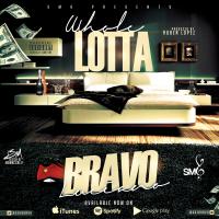 Whole Lotta - Bravo Luciano