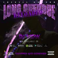 Trevell Hudson - LONGOVERDUE Reloaded (Chopped and Screwed) by DJ MDW