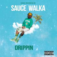 DRIPPIN PRESENTED BY SAUCE WALKA 
