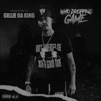 WHO DROPPING GAME VOL 7 PRESENTED BY GILLIE DA KID