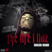 Huncho Hoodo - The Life I Live