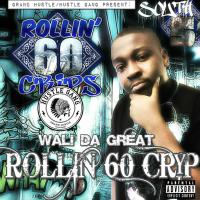 Wali Da Great - Rollin 60 Cryp