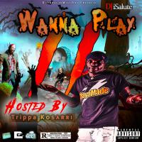 Wanna Play 2 Hosted by Trippa Kosarri