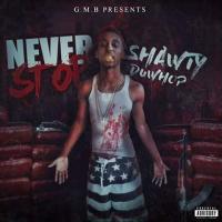 Shawty Duwhop - Never Stop