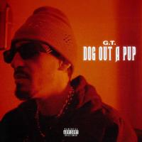 G.T. - Dog Out A Pup