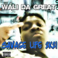 Wali Da Great - Savage Life 2K21