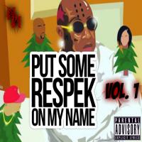 Put Some Respek On My Name Vol. 1