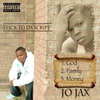 JO JAX - Stick To Da Script