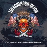 YP Aka Young Paul, Da Commissioner, William Cata - TREACHEROUS DEEDS