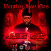 Bentley Boy Gas - Juice God (The Mixtape)