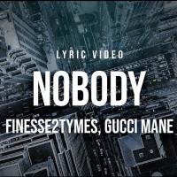 Finesse2Tymes - Nobody (feat. Gucci Mane) 