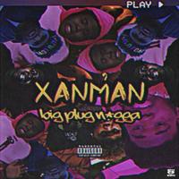 Xanman - Big Plug N*gga