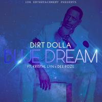 Dirt Dolla - Blue Dream Ft. Kristal Lyn x Dee Roze