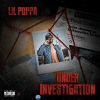 Lil Poppa - Under Investigation