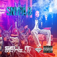 SNYPA B - SELL IT DONT TELL IT