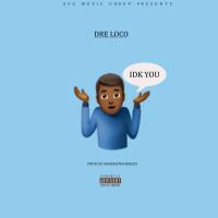 IDK You! [Prod. By MaseratiGoKrazy]