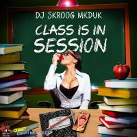 DJ Skroog Mkduk - Class Is in Session