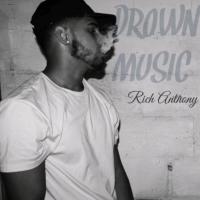Rich Anthony - Drown Music (Hosted by DJ Wats)