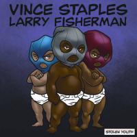 Vince Staples & Larry Fisherman - Stolen Youth