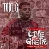 Tom G - Live From Da Ghetto