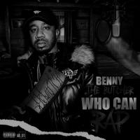 WHO CAN RAP VOL 6 PRESENTED BY BENNY THE BUTCHER