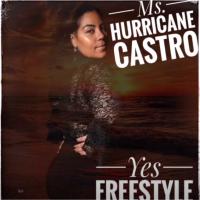 MS. HURRICANE @HURRICANE_CASTRO -CASTRO YES FREESTYLE.