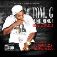 Tom G - Skroll Muzik 8 (Kush-n-Kupz 2) (Hosted By DJ Smallz & Trap-A-Holics)