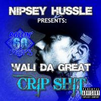 Nipsey Hussle Presents: Wali Da Great - Crip Shit